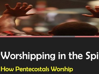 Pentecostals and Worship GCSE Pentecostalism