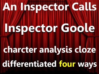 An Inspector Calls: Goole character analysis. Cloze sheets, differentiated x4.