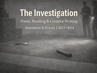 The Investigation – Poem, Reading & Creative Writing | Attention & Focus | Habits | KS3–KS4