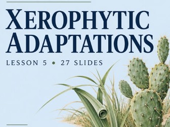 AQA A-Level Biology: Xerophytic Adaptations – PowerPoint with Answers