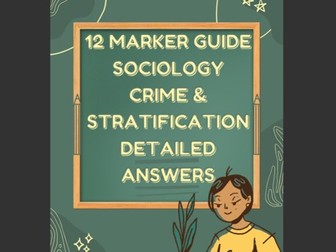 GCSE Sociology 12 Marker Guide - Crime and Stratification