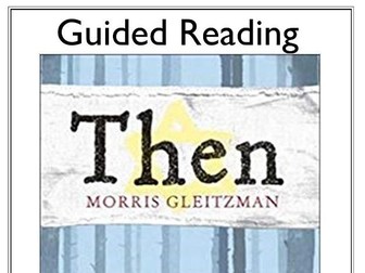 Morris Gleitzman Then- Guided Reading Resource