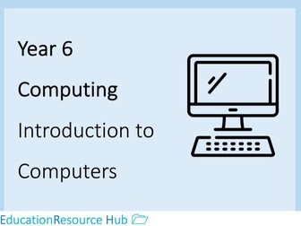 Full resources for Year 6: Introduction to Computers
