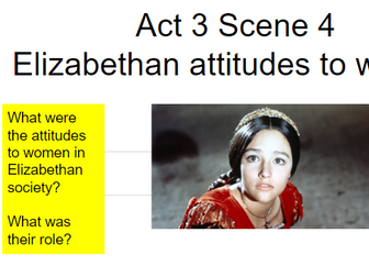 Romeo and Juliet Act 3 scene 4 scene 5 Elizabethan Attitudes to women Misogyny
