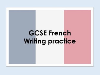 GCSE French writing practice (edexcel)