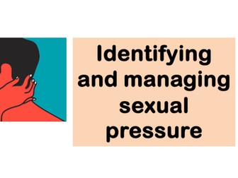 Identifying and managing Sexual Pressure