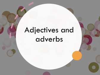 Adjectives and adverbs