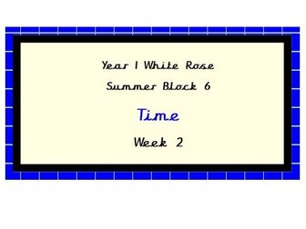 White Rose Planning, Year 1, Summer Block 6, Week 2, Time.