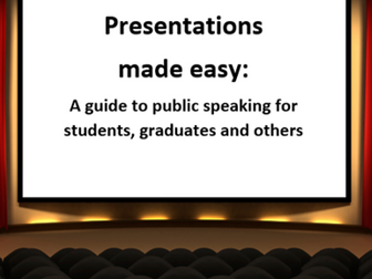 Presentations made easy: A guide to public speaking for students, graduates and others