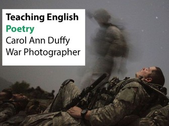 Teaching English: Poetry - Carol Ann Duffy 'War Photographer'