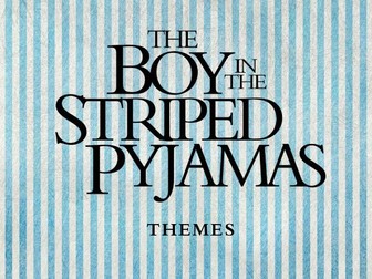 Themes in The Boy in the Striped Pyjamas - Literary Module