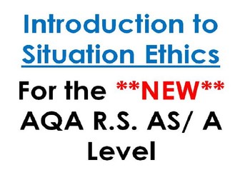 Situation Ethics - Introductory lesson for the *new* AQA AS/A Level Spec. Includes WS and PP.