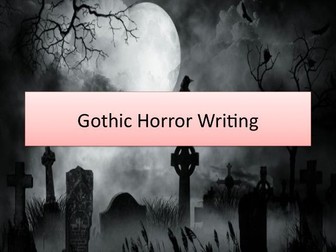 Gothic Horror Narrative Writing Whole Unit PPT