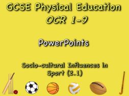 GCSE OCR PE (2.1) Socio-Cultural Influences - PowerPoints