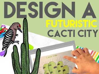 Design a Futuristic Cacti City | Biomimicry STEAM Activity