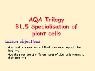 AQA Trilogy B1.5 Specialisation of Plant Cells