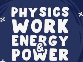 Work , Energy & Power Unit- Grade 7 Physics (Key Stage 3/ IGCSE)