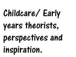 Childcare/ Early childhood theories, perspectives and and inspirations