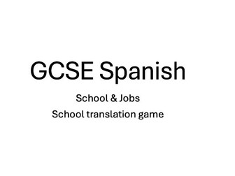 GCSE Spanish (School & jobs) EDITABLE translation game