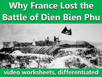 Why France Lost Dien Bien Phu: video worksheets, differentiated.