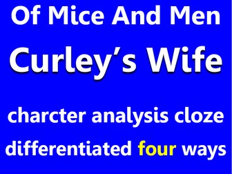 Of Mice And Men: Curley's Wife. Character analysis cloze, differentiated x4.