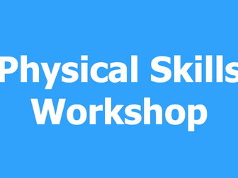 Physical Skills Workshop