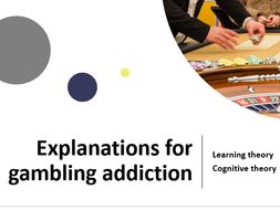 AQA- Addiction Explanations for gambling addiction: Learning theory and cognitive theory