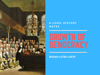 Growth of Parliamentary Democracy - Britain 1785-1870
