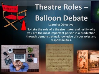 Theatre Roles Balloon Debate - AQA GCSE DRAMA