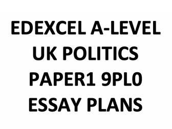 UK Politics 9PL0/01 Essay Plans Edexcel Paper 1 A-Level