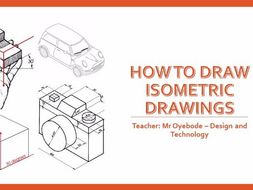 How to draw Isometric drawings by michaeloyebode - Teaching Resources - Tes