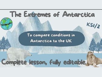 Antarctica: To compare conditions in Antarctica to the UK. Complete lesson KS1/2