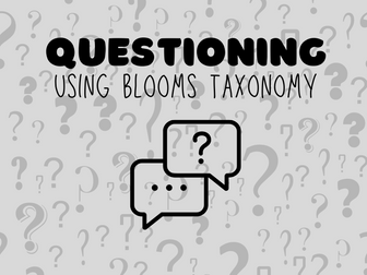 Questioning: Using Blooms Taxonomy