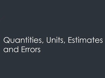 A Level Physics - Quantities, Units, Estimates & Errors