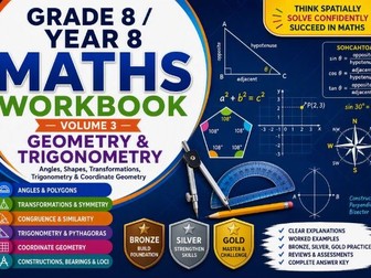 GRADE 8 / YEAR 8 MATHS WORKBOOK VOLUME 3 GEOMETRY & TRIGONOMETRY