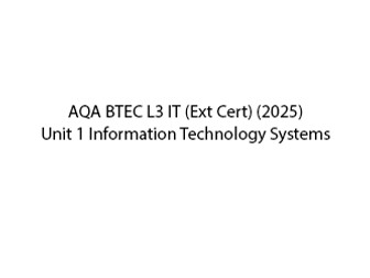 AAQ BTEC L3 Information Technology: Unit 1 Information Technology Systems Full Lessons + Worksheets