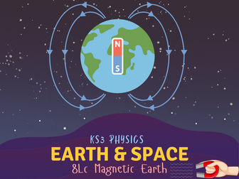 Earth and Space - Magnetic Earth - 8Lc - KS3 Physics