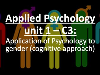 Applied Psychology BTEC Unit 1 - Learning Aim C3 (cognitive explanations of gender)
