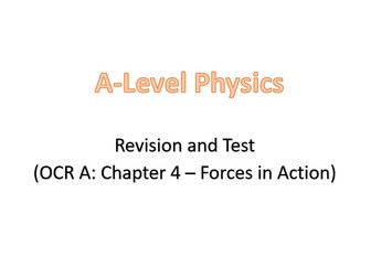 Revision and test (A-Level: OCR A, Chapter 4 - Forces in Action)