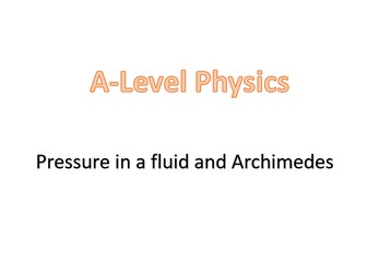 Pressure in a fluid and Archimedes (A-Level: OCR A, Chapter 4 - Forces in Action)