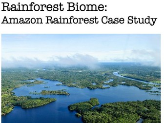 Rainforest Biome Case Study (Amazon Rainforest)