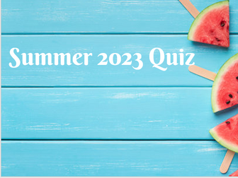 End of Year Summer Quiz!