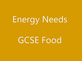 Energy Needs (Food GCSE)