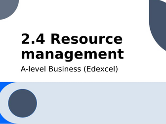 A-level Business (Edexcel): 2.4 Resource Management