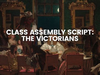 The Victorians Class Assembly Script