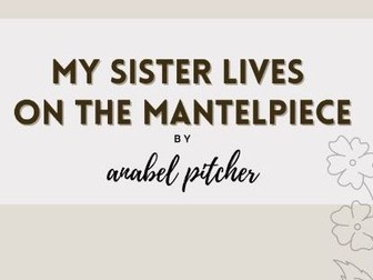 My Sister Lives on the Mantlepiece - KS3 English - 37 lessons