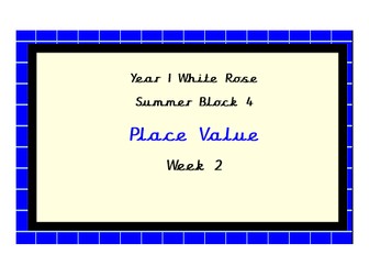 White Rose Maths.  Year 1.  Summer Block 4, Week 2.  Place Value