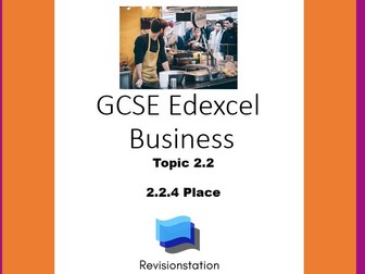 EDEXCEL GCSE BUSINESS 2.2.4 PLACE (COMPLETE LESSON) 224