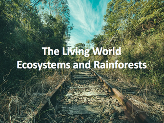 The Living World - Ecosystems and Rainforests