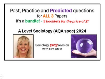Past, Practice + Predicted questions - AQA A Level Sociology  - all 3 papers